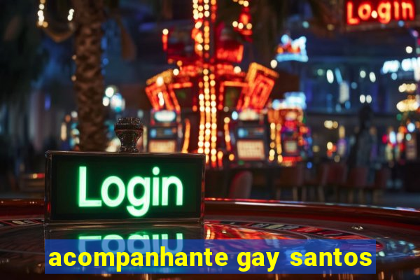 acompanhante gay santos